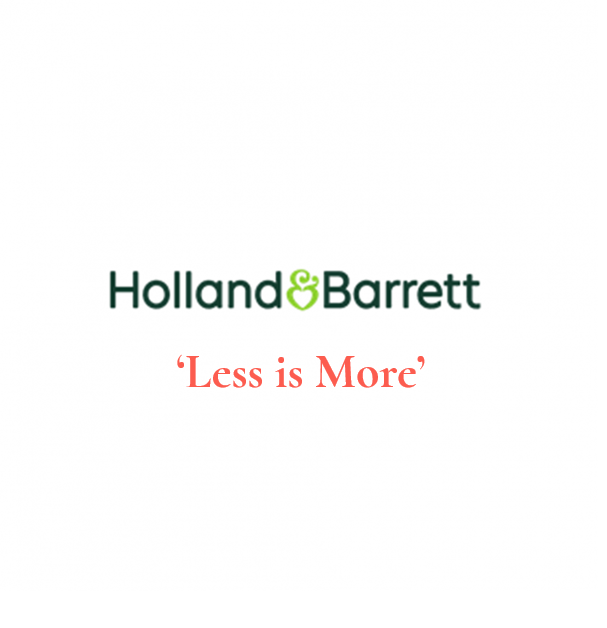 Holland & Barrett ‘Less is More’