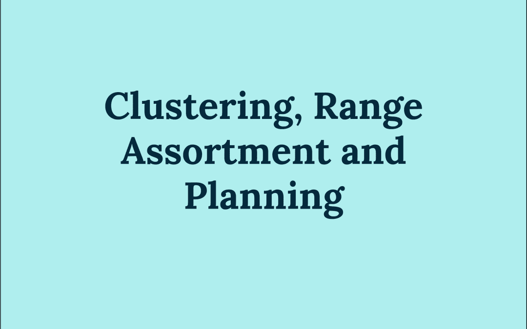 Clustering, Range, Assortment and Planning