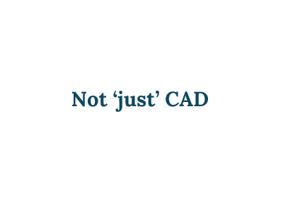 Not ‘just’ CAD